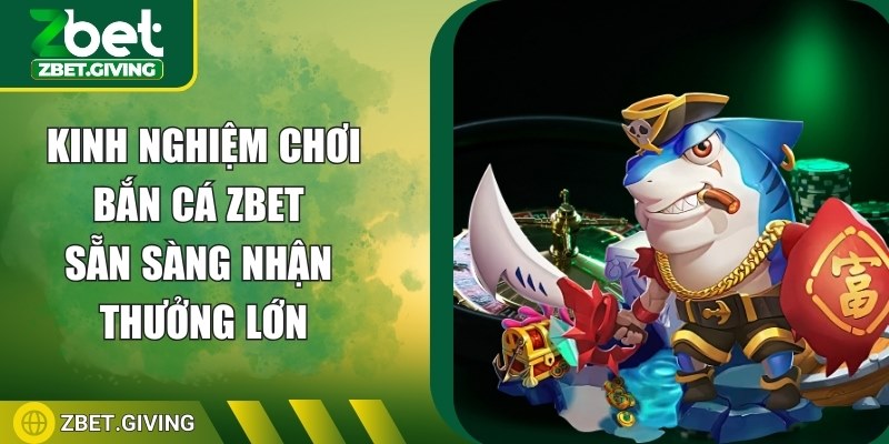 kinh-nghiem-choi-ban-ca-zbet-anh-dai-dien